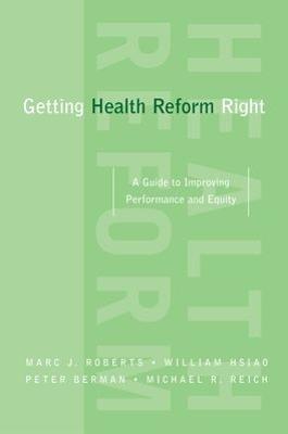 Getting Health Reform Right: A Guide to Improving Performance and Equity