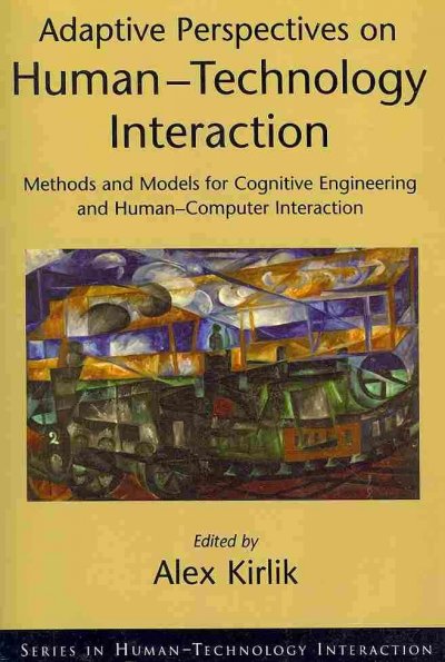 Adaptive Perspectives on Human-Technology Interaction: Methods and Models for Cognitive Engineering and Human-Computer Interaction