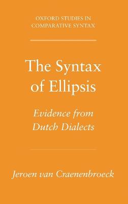 Syntax of Ellipsis: Evidence from Dutch Dialects