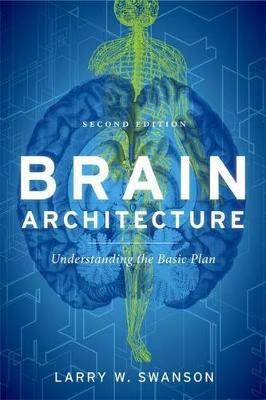 Brain Architecture: Understanding the Basic Plan 2nd Revised edition