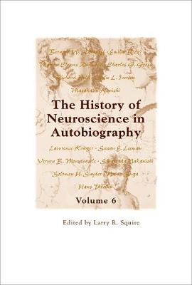 History of Neuroscience in Autobiography, v. 6