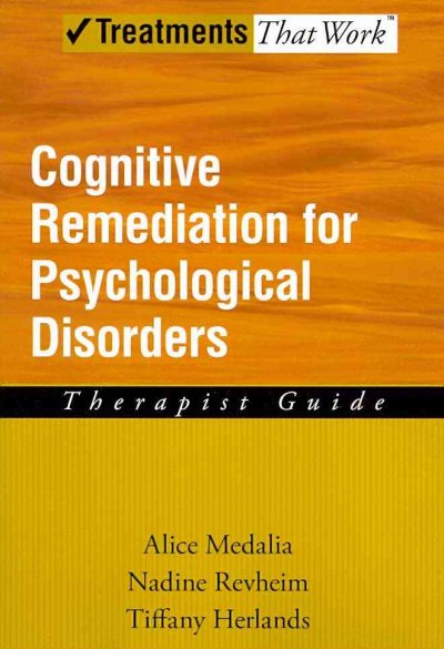 Cognitive Remediation for Psychological Disorders: Therapist Guide