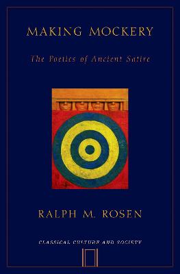 Making Mockery: The Poetics of Ancient Satire