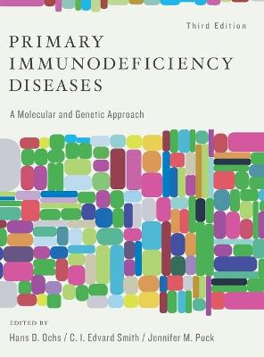 Primary Immunodeficiency Diseases: A Molecular and Cellular Approach 3rd Revised edition