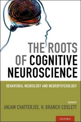 Roots of Cognitive Neuroscience: Behavioral Neurology and Neuropsychology