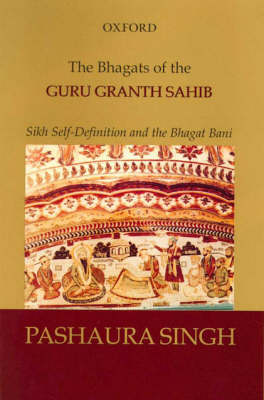 Bhagats of the Guru Granth Sahib: Sikh Self-Definition and the Bhagat Bani