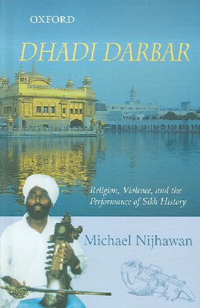 Dhadi Darbar: Religion, Violence, and the Performance of Sikh History
