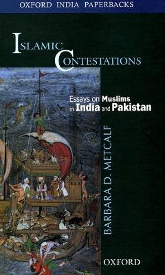 Islamic Contestations: Essays on Muslims in India and Pakistan