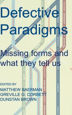 Defective Paradigms: Missing Forms and What They Tell Us