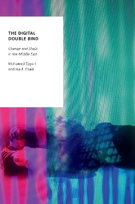 Digital Double Bind: Change and Stasis in the Middle East