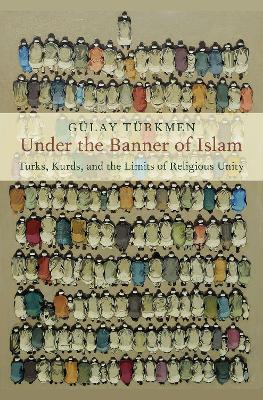 Under the Banner of Islam: Turks, Kurds, and the Limits of Religious Unity