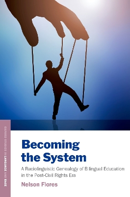 Becoming the System: A Raciolinguistic Genealogy of Bilingual Education in the Post-Civil Rights  Era