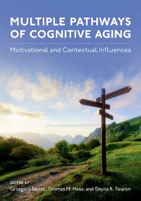 Multiple Pathways of Cognitive Aging: Motivational and Contextual Influences