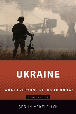 Ukraine: What Everyone Needs to Know® 2nd Revised edition