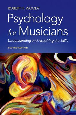Psychology for Musicians: Understanding and Acquiring the Skills 2nd Revised edition