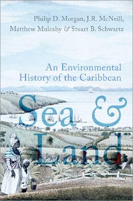 Sea and Land: An Environmental History of the Caribbean