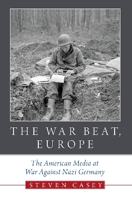 War Beat, Europe: The American Media at War Against Nazi Germany