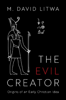 Evil Creator: Origins of an Early Christian Idea