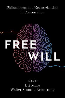Free Will: Philosophers and Neuroscientists in Conversation