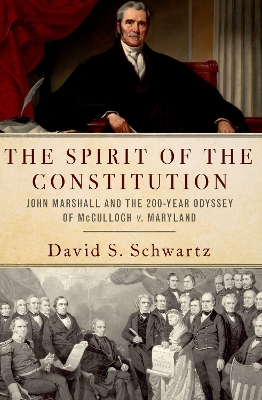 Spirit of the Constitution: John Marshall and the 200-Year Odyssey of McCulloch v. Maryland