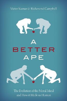 Better Ape: The Evolution of the Moral Mind and How it Made us Human