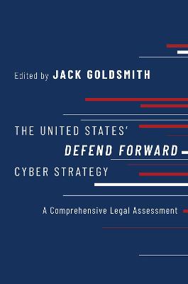 United States' Defend Forward Cyber Strategy: A Comprehensive Legal Assessment