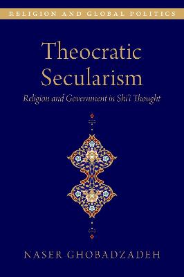 Theocratic Secularism: Religion and Government in Shi'i Thought