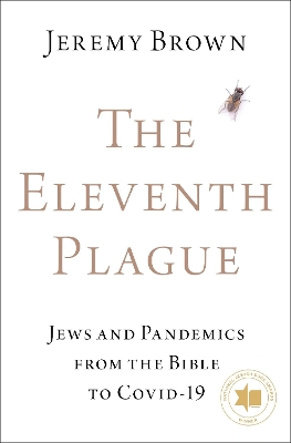 Eleventh Plague: Jews, Plagues, and Pandemics from the Bible to COVID-19