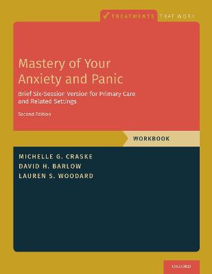 Mastery of Your Anxiety and Panic: Brief Six-Session Version for Primary Care and Related Settings 2nd Revised edition