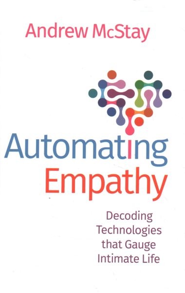 Automating Empathy: Decoding Technologies that Gauge Intimate Life