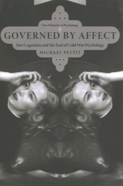 Governed By Affect: Hot Cognition and the End of Cold War Psychology