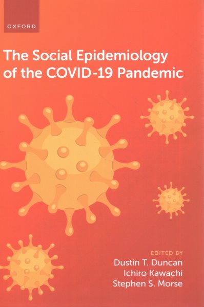 Social Epidemiology of the COVID-19 Pandemic