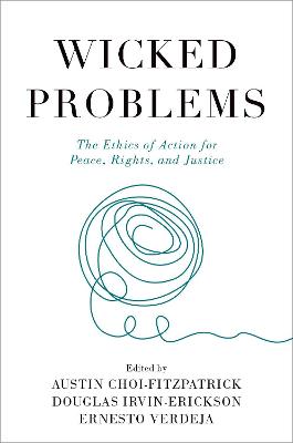 Wicked Problems: The Ethics of Action for Peace, Rights, and Justice