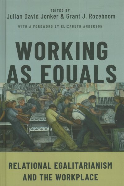 Working as Equals: Relational Egalitarianism and the Workplace