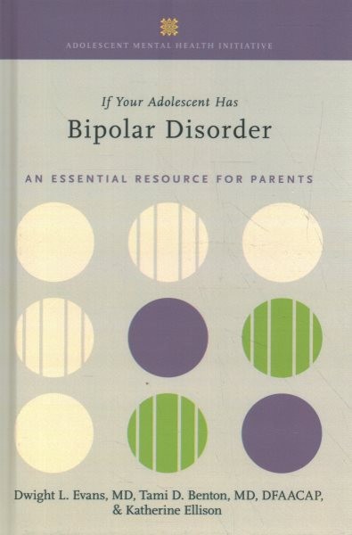 If Your Adolescent Has Bipolar Disorder: An Essential Resource for Parents