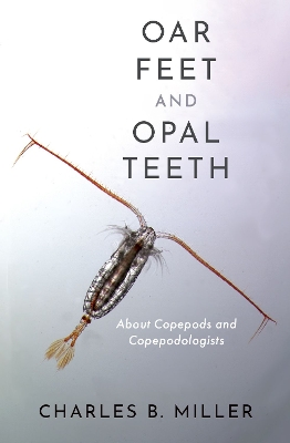 Oar Feet and Opal Teeth: About Copepods and Copepodologists