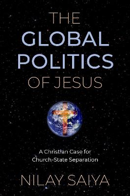 Global Politics of Jesus: A Christian Case for Church-State Separation