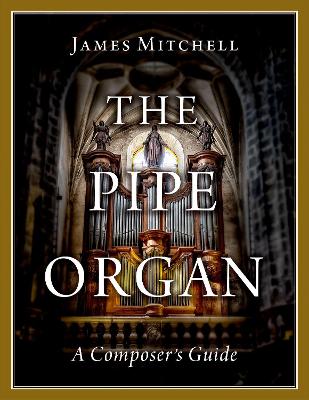 Pipe Organ: A Composer's Guide