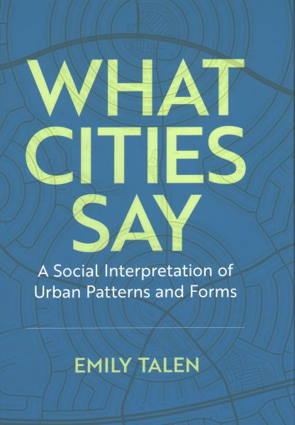 What Cities Say: A Social Interpretation of Urban Patterns and Forms