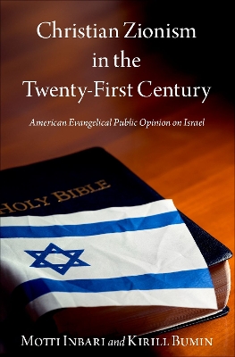 Christian Zionism in the Twenty-First Century: American Evangelical Opinion on Israel
