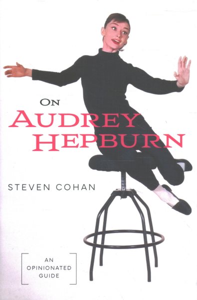 On Audrey Hepburn: An Opinionated Guide