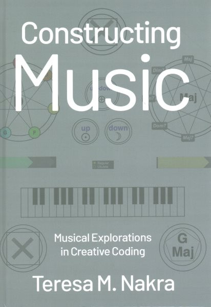 Constructing Music: Musical Explorations in Creative Coding
