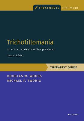 Trichotillomania: Therapist Guide: An ACT-enhanced Behavior Therapy Approach Therapist Guide 2nd Revised edition