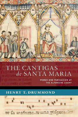 Cantigas de Santa Maria: Power and Persuasion at the Alfonsine Court