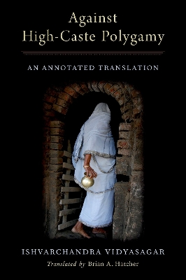 Against High-Caste Polygamy: An Annotated Translation