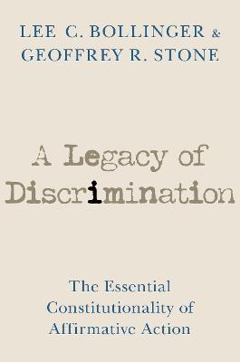Legacy of Discrimination: The Essential Constitutionality of Affirmative Action