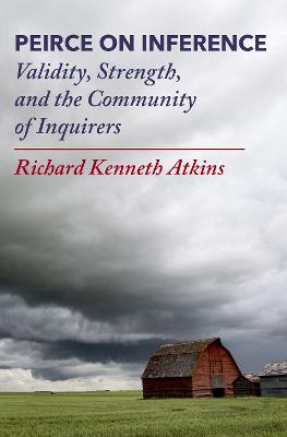 Peirce on Inference: Validity, Strength, and the Community of Inquirers