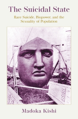 Suicidal State: Race Suicide, Biopower, and the Sexuality of Population