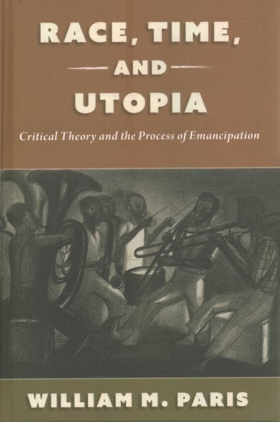 Race, Time, and Utopia: Critical Theory and the Process of Emancipation