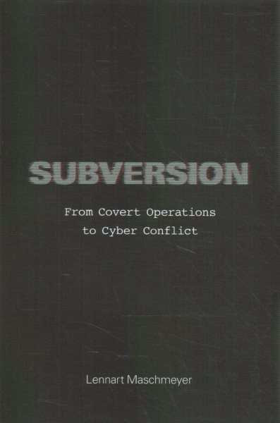 Subversion: From Covert Operations to Cyber Conflict
